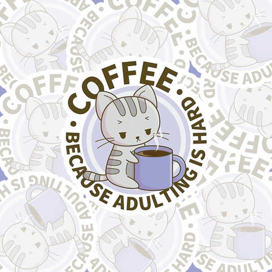 STICKER COFFEE BECAUSE ALDULTING
